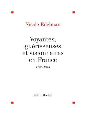 cover image of Voyantes, guérisseuses et visionnaires en France, 1785-1914